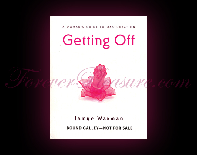Getting Off: A Woman's Guide To Masturbation